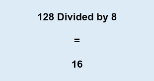 128 divided by 8